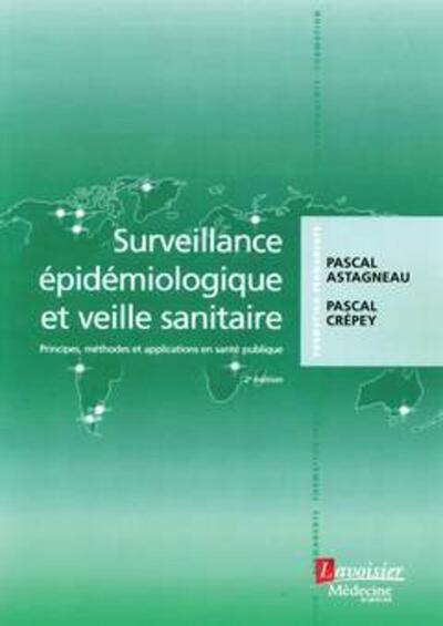 Surveillance épidémiologique et veille sanitaire (2° Éd), Principes, méthodes et applications en santé publique (9782257207517-front-cover)