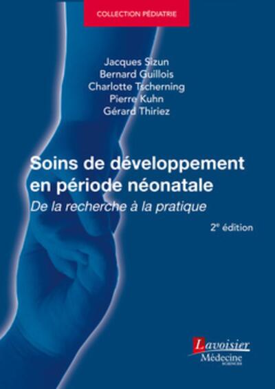 Soins de développement en période néonatale (2° Éd.), De la recherche à la pratique (9782257207685-front-cover)