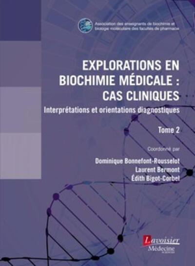 Explorations en biochimie médicale : cas cliniques (tome 2), Interprétations et orientations diagnostiques (9782257207616-front-cover)