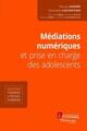 Médiations numériques et prise en charge des adolescents (9782257207074-front-cover)