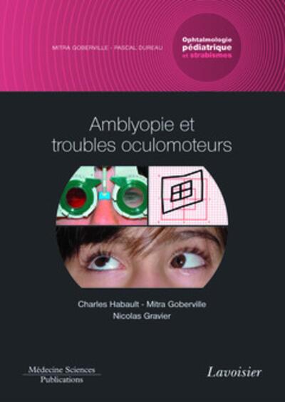 Amblyopie et troubles oculomoteurs. Volume 4 - coffret Ophtalmologie pédiatrique et strabismes, Volume 4 - coffret Ophtalmologie (9782257205902-front-cover)