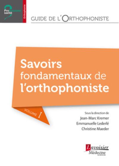 Guide de l'orthophoniste - Volume 1 : Savoirs fondamentaux de l'orthophoniste (9782257206541-front-cover)