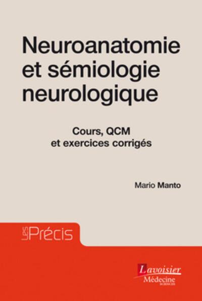 Neuroanatomie et sémiologie neurologique, Cours, QCM et exercices corrigés (9782257206480-front-cover)