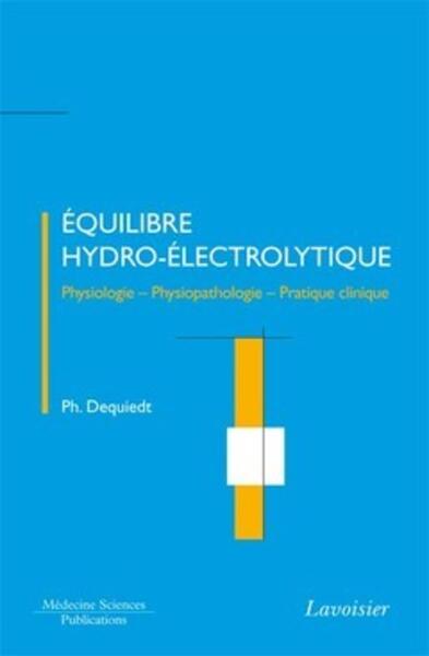 Équilibre hydro-électrolytique, Physiologie - Physiopathologie - Pratique clinique (9782257204141-front-cover)