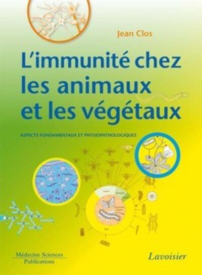 L'immunité chez les animaux et les végétaux : aspects fondamentaux et physiopathologiques, Aspects fondamentaux et physiopatholo (9782257205223-front-cover)