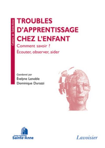 Troubles d'apprentissage chez l'enfant. Comment savoir ? Écouter, observer, aider, Comment savoir ? Écouter, observer, aider (9782257205841-front-cover)