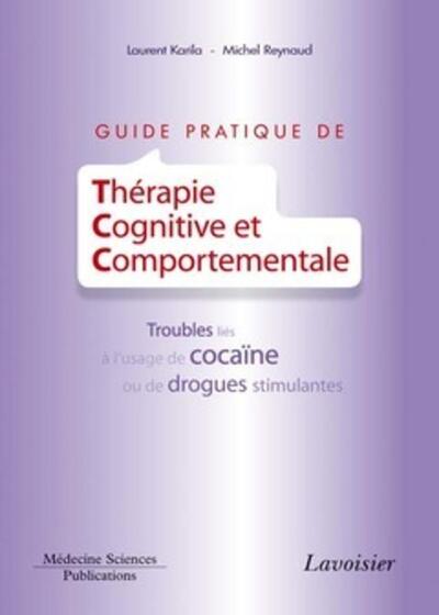 Guide pratique de Thérapie Cognitive et Comportementale, Troubles liés à l'usage de cocaïne ou de drogues stimulantes (9782257205063-front-cover)