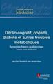 Déclin cognitif, obésité, diabète et autres troubles métaboliques, Synergies franco-québecoises - Dixième année (2009-2019) (9782257207524-front-cover)