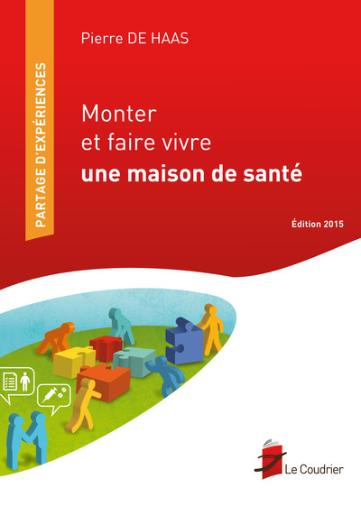 Monter Et Faire Vivre Une Maison De Sante - Edition 2015 (9782919374052-front-cover)