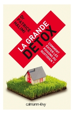 LA GRANDE DETOX, Comment éviter les poisons du quotidien ? (9782702157015-front-cover)