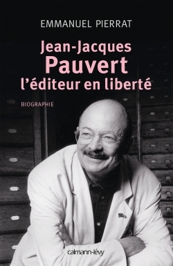 Jean-Jacques Pauvert - L'éditeur en liberté (9782702158043-front-cover)