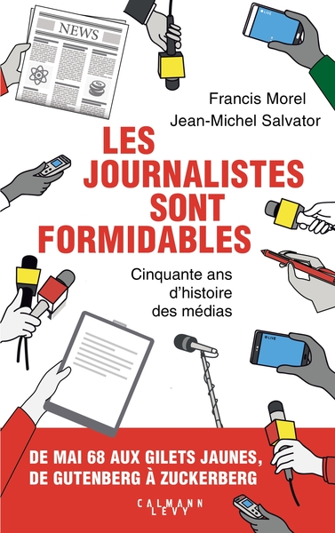 Les journalistes sont formidables, 50 ans d'histoire des médias (9782702166437-front-cover)