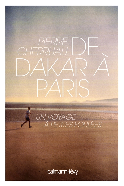 De Dakar à Paris, UN VOYAGE A PETITES FOULEES (9782702144930-front-cover)