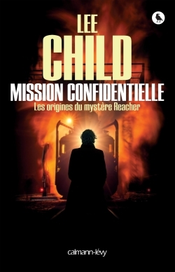 MISSION CONFIDENTIELLE, Les origines du mystère Reacher (9782702157039-front-cover)