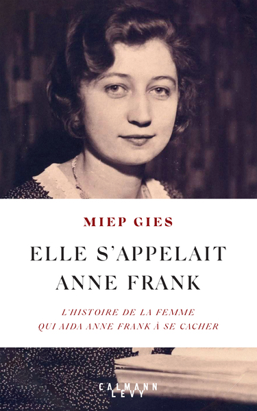 Elle s'appelait Anne Frank, L'histoire de la femme qui aida Anne Frank à se cacher (9782702185322-front-cover)