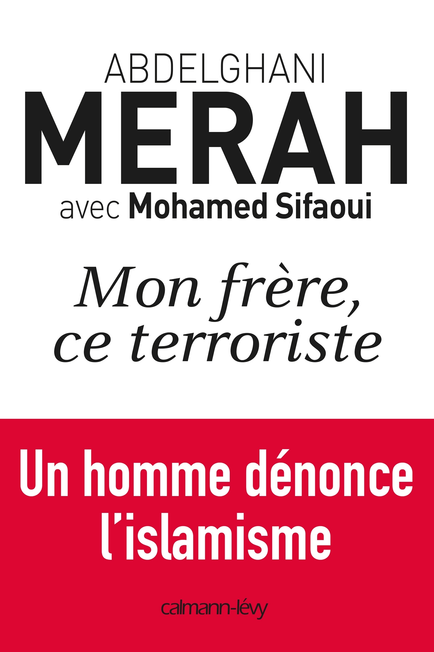 MON FRERE CE TERRORISTE, un homme dénonce l'islamisme (9782702144268-front-cover)