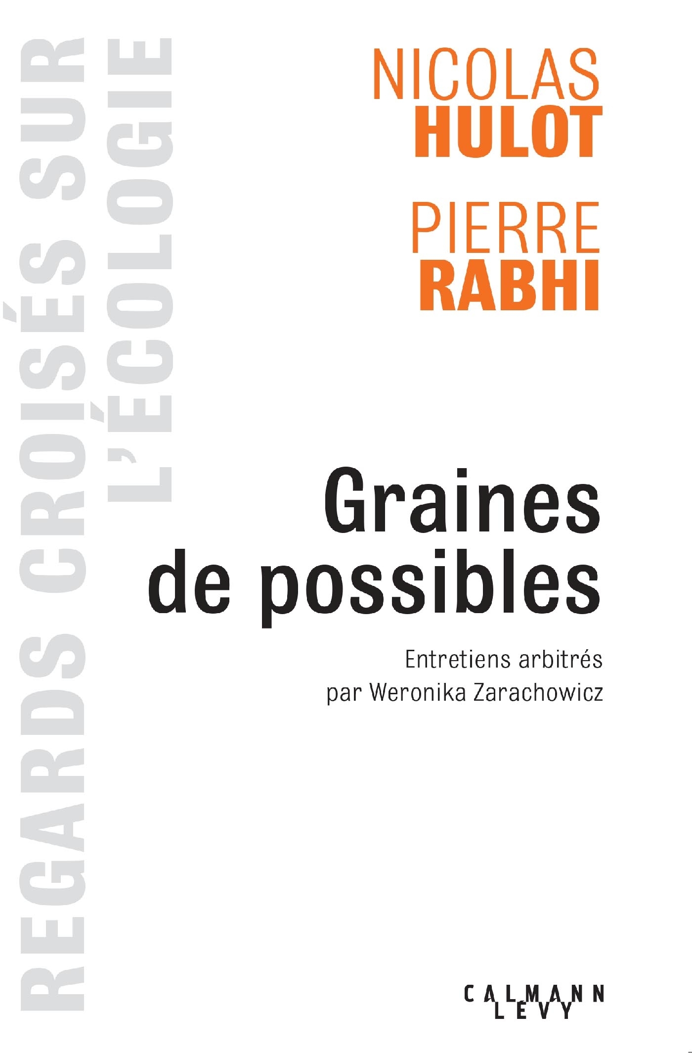 Graines de possible - Regards croisés sur l'écologie, Entretiens arbitrés par Weronicka Zarachowicz (9782702135891-front-cover)