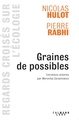 Graines de possible - Regards croisés sur l'écologie, Entretiens arbitrés par Weronicka Zarachowicz (9782702135891-front-cover)