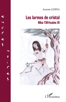LES LARMES DE CRISTAL NIKA L'AFRICAINE III (9782296561120-front-cover)