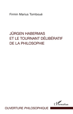 Jürgen Habermas et le tournant délibératif de la philosophie (9782296555457-front-cover)