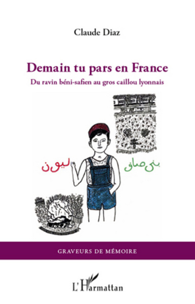 Demain tu pars en France, Du ravin béni-safien au gros caillou lyonnais (9782296568662-front-cover)