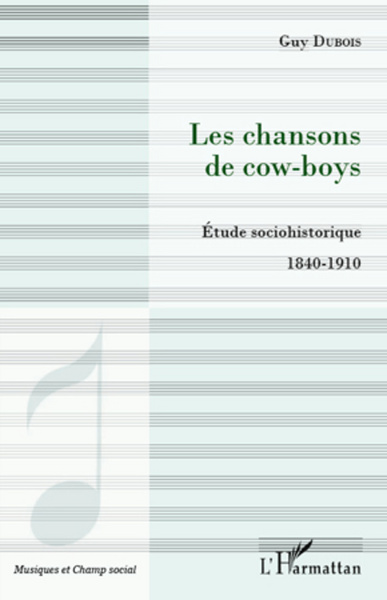 Les chansons de cow-boys, Etude sociohistorique - 1840 - 1910 (9782296569164-front-cover)
