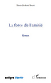 LA FORCE DE L AMITIE ROMAN (9782296550292-front-cover)