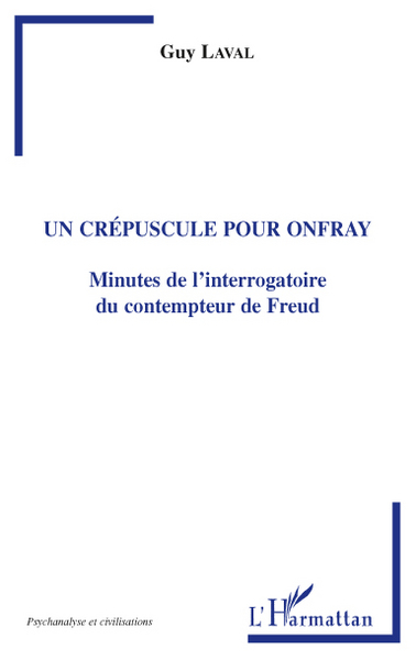 Un crépuscule pour Onfray, Minutes de l'interrogatoire du contempteur de Freud (9782296551053-front-cover)