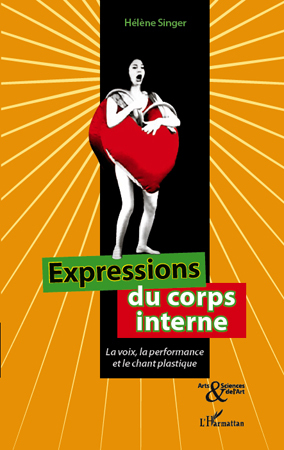 Expressions du corps interne, La voix, la performance et le chant plastique (9782296546790-front-cover)