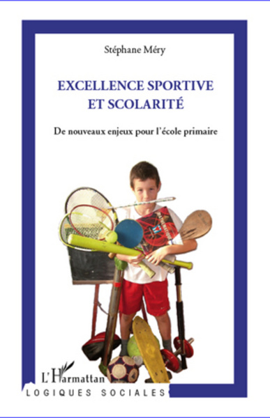 Excellence sportive et scolarité, De nouveaux enjeux pour l'école primaire (9782296568419-front-cover)