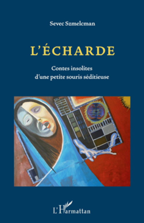 L'écharde. Contes insolites d'une petite souris séditieuse (9782296565425-front-cover)