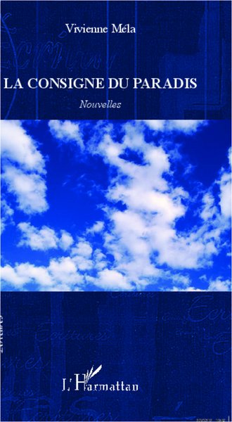 La consigne du paradis, Nouvelles (9782296575196-front-cover)