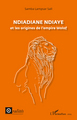 Ndiadiane Ndiaye et les origines de l'empire wolof (9782296560765-front-cover)