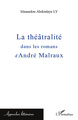 La théâtralité dans les romans d'André Malraux (9782296569102-front-cover)