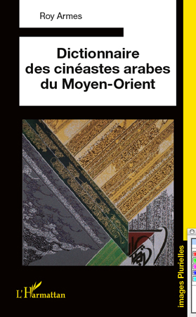 Dictionnaire des cinéastes arabes du Moyen-Orient (9782296559950-front-cover)