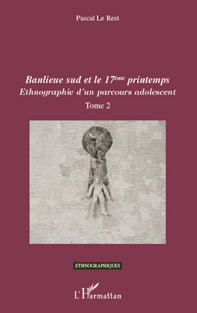 Banlieue sud et le 17ème printemps, Ethnographie d'un parcours adolescent (tome 2) (9782296552289-front-cover)