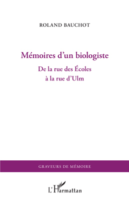 Mémoires d'un biologiste, De la rue des Ecoles à la rue d'Ulm (9782296554818-front-cover)