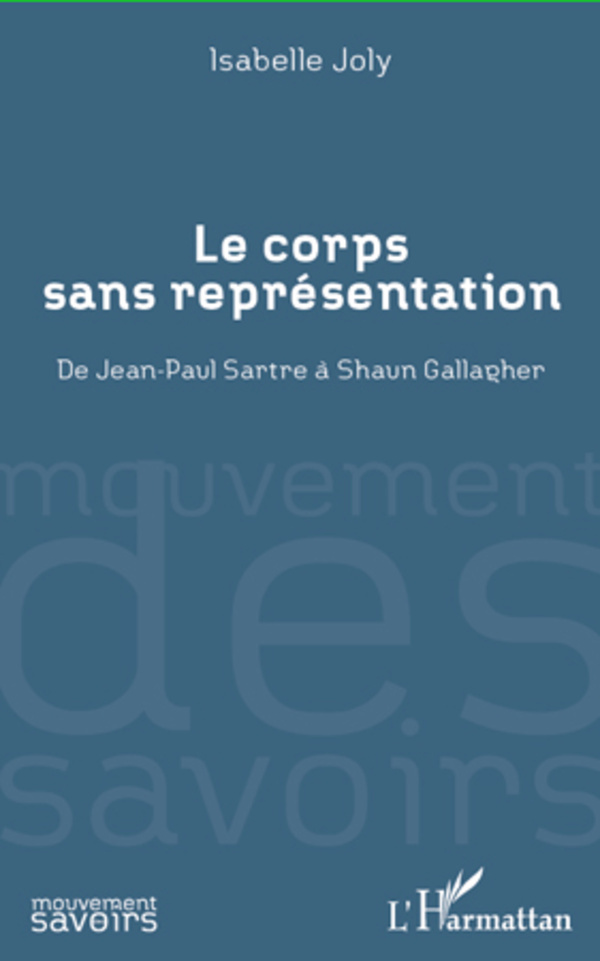 Le corps sans représentation, De Jean-Paul Sartre à Shaun Gallagher (9782296568761-front-cover)