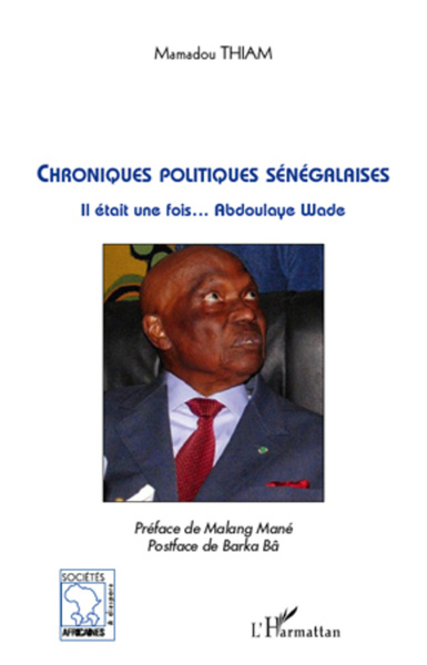 Chroniques politiques sénégalaises, Il était une fois... Abdoulaye Wade (9782296549135-front-cover)