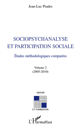 Sociopsychanalyse et participation sociale, Etudes méthodologiques comparées - Volume 2 (2005-2010) (9782296543447-front-cover)