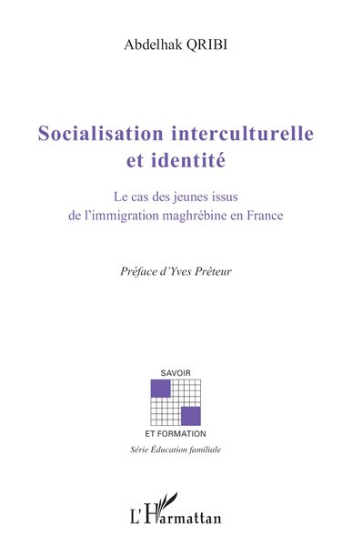 Socialisation interculturelle et identité, Le cas des jeunes issus de l'immigration maghrébine en France (9782296569119-front-cover)