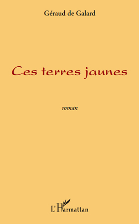 CES TERRES JAUNES   ROMAN (9782296550810-front-cover)