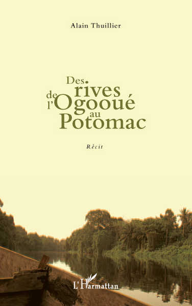 DES RIVES DE L'OGOOUE AU POTOMAC   RECIT (9782296560758-front-cover)