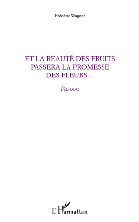Et la beauté des fruits passera la promesse des fleurs..., Poèmes (9782296547605-front-cover)