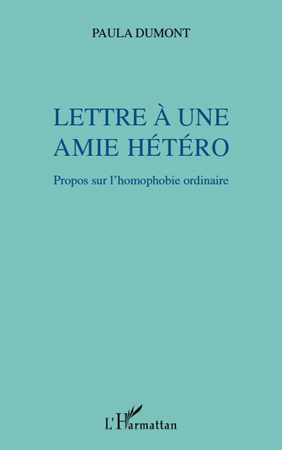 Lettre à une amie hétéro, Propos sur l'homophobie ordinaire (9782296543492-front-cover)