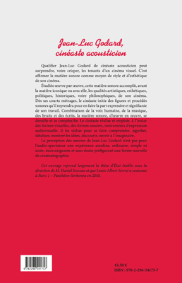 Jean-Luc Godard, cinéaste acousticien, Des emplois et usages de la matière sonore dans ses oeuvres cinématographiques (9782296541757-back-cover)