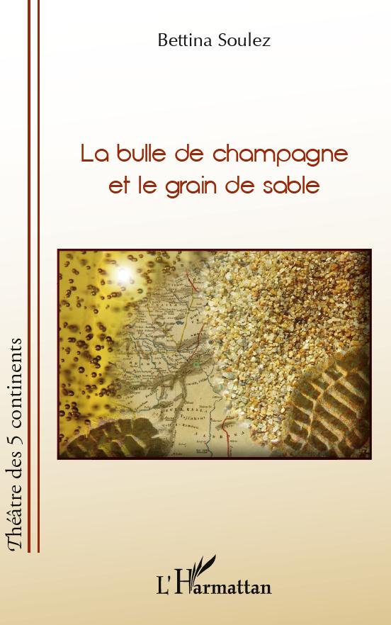 La bulle de champagne et le grain de sable (9782296559196-front-cover)