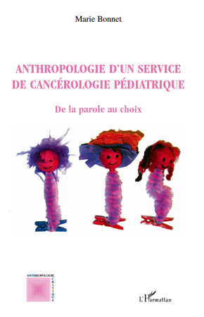 Anthropologie d'un service de cancérologie pédiatrique, De la parole au choix (9782296543522-front-cover)