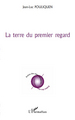 La terre du premier regard (9782296541528-front-cover)