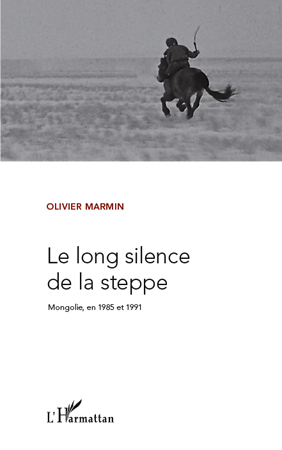 LE LONG SILENCE DE LA STEPPE MONGOLIE EN 1985 ET 1991 (9782296546752-front-cover)